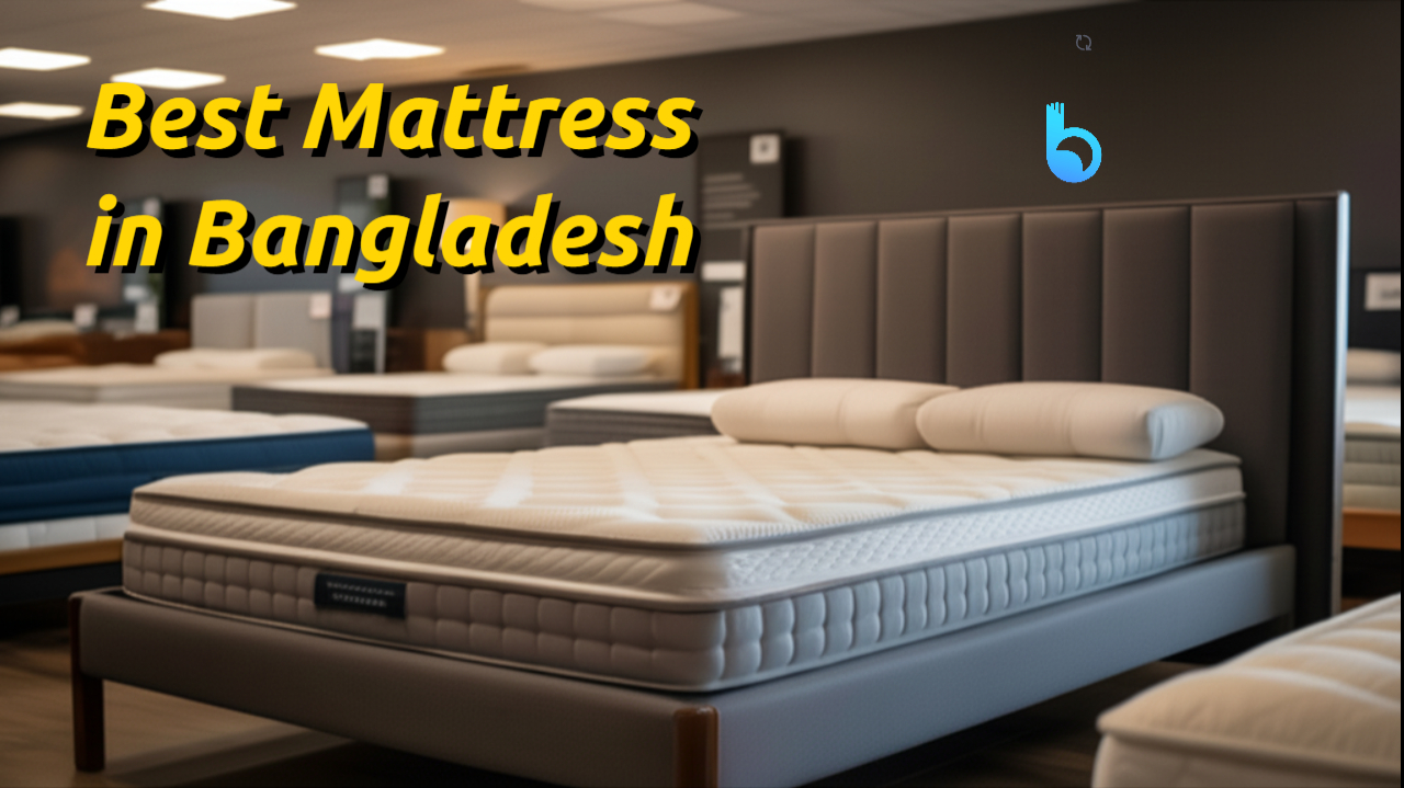 Best mattress in Bangladesh – Comfortable sleep solution